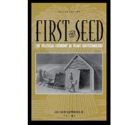 First The Seed: The Political Economy Of Plant Biotechnology, 1492-2000