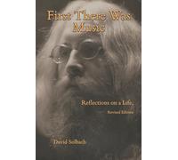 First There Was Music: Reflections on a Life, Revised Edition