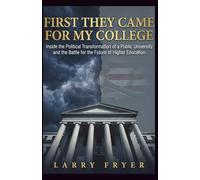 First They Came for My College: Inside the Political Transformation of a Public University and the Battle for the Future of Higher Education