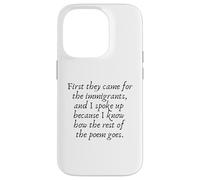First They Came for The Immigrants and I Spoke Up Coque pour iPhone 14 Pro