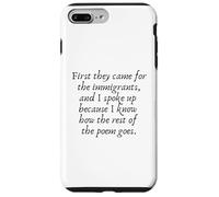 First They Came for The Immigrants and I Spoke Up Coque pour iPhone 7 Plus/8 Plus