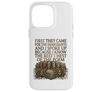 First They Came for The Immigrants I Spoke Up Social Justice Coque pour iPhone 14 Pro Max