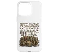 First They Came for The Immigrants I Spoke Up Social Justice Coque pour iPhone 15 Pro Max