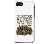 First They Came for The Immigrants I Spoke Up Social Justice Coque pour iPhone SE (2020) / 7/8