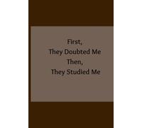 First, They Doubted Me. Then, They Studied Me: A Savage Notebook for Those Who Prove Them Wrong