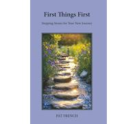 First Things First: Stepping Stones for Your New Journey