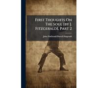 First Thoughts On The Soul [by J. Fitzgerald], Part 2