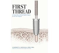 First Thread: A Visual Atlas of Dental Implant Surgery for the New Surgeon
