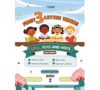 FIRST THREE-LETTERS WORDS: Master the foundations of spelling, reading, and writing