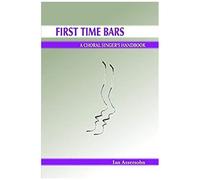 First Time Bars - A Choral Singer's Handbook