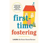 First-Time Fostering A Practical Guide for Supporting Kids in Foster Care - Laura the Foster Parent Partner - Sourcebooks - ebook (ePub) - Livre