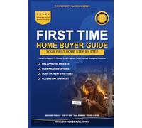 First Time Home Buyer Guide 2026: Step by Step from Pre-Approval to Closing, with Real Numbers, Loan Programs, Down Payment Strategies, and Checklists for 2026 Buyers