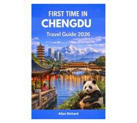 FIRST TIME IN CHENGDU - TRAVEL GUIDE 2026: Everything You Need to Plan an Amazing First Visit - Logistics, Food, Pandas, Itineraries, Tea Houses, Culture, Transport, Hotel & Practical Tips