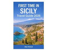 FIRST TIME IN SICILY - TRAVEL GUIDE 2026: Everything You Need to Know Before Visiting Sicily - Itineraries, Transport Tips, Where to Stay, What to Eat & Common Mistakes to Avoid