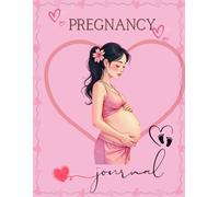 First-Time Pregnancy Mom Journal | Track Pregnancy| A Guided Journal for First-Time Moms to Record Every Step from Bump to Baby: Record every Pregnancy details and activities Week-by-Week Memory Book
