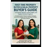 First-Time Property Buyer & Halal Property Buyer’s Guide in Scotland Northern Ireland Wales and England (United Kingdom) A Complete Guide to ... Buyer Strategies. Self-Study Handbook