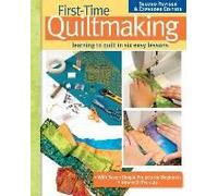 First-Time Quiltmaking, Second Revised & Expanded Edition