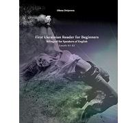 First Ukrainian Reader for Beginners: Bilingual for Speakers of English Levels A1 A2