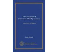 First violations of international law by Germany: Luxembourg and Belgium