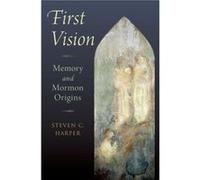First Vision by Harper Steven C. Professor of Church History and Doctorine Professor of Church History and Doctorine Brigham Young University Hardcover Bo Harper Steven C. Professor of Church History