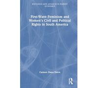 First-Wave Feminism and Women’s Civil and Political Rights in South America