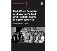 First-wave Feminism and Women's Civil and Political Rights in South America