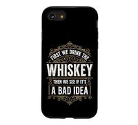 First We Drink The Whiskey Then We See If It's A Bad Idea Coque pour iPhone SE (2020) / 7/8