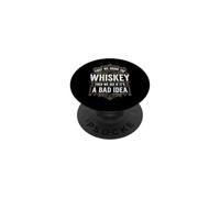 First We Drink The Whiskey Then We See If It's A Bad Idea PopSockets PopGrip Adhésif