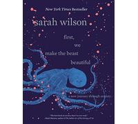 Sarah Wilson – D'abord, nous rendons la bête belle – Un nouveau voyage dans l'anxiété – Relié