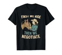 « First We Ride Then We Negotiate Horse Riding » T-Shirt