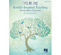 First We Sing! Kodaly-Inspired Teaching For The Music Classroom Teaching Guide For K-5 Songbook With Lesson Plans Repertoire And Music Literacy Tools Hal Leonard Susan Brumfield
