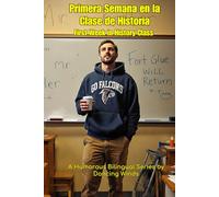 First Week in History Class Primera Semana en la Clase de Historia: Bilingual Jobsite Stories for History Teachers