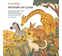 First Why: Animals on Land: Fun Questions and Answers About Land Animals for Curious Kids Ages 3-7