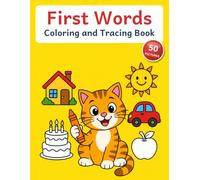 First Words Coloring and Tracing Book: 50 Everyday Words to Color, Trace and Learn | Single-Sided Pages So Markers Won't Bleed Through | Early Reading and Handwriting Practice for Ages 3-6