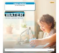 First Words for How Things Work: Water: A Real-World First Words Book for Curious Toddlers