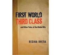 First World Third Class And Other Tales Of The Global Mix, Texas Pan American Literature in Translation Series Adria Frizzi, Charles A. Perrone, Regina Rheda (Auteur)