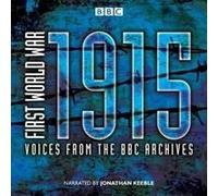 First World War: 1915: Voices From The Bbc Archives