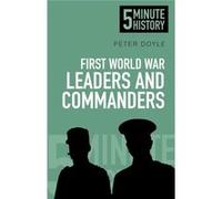 First World War Leaders and Commanders: 5 Minute History Doyle, Peter (Auteur)