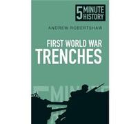 First World War Trenches: 5 Minute History (Paperback) Andrew Robertshaw, (Auteur)