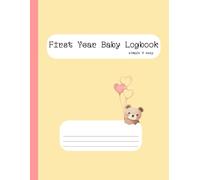 First Year Baby Logbook - simple & easy - yellow - bear heart balloon: Simple Daily Logbook to Record Growth, Milestones, and Memories