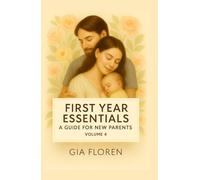 First Year Essentials: Volume 4 - A Guide for New Parents, Postpartum, Feeding, Sleep, 0-12 Milestones, Fatherhood, Work, Childcare & Travel (2025)