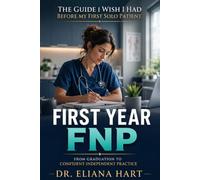 FIRST YEAR FNP: The Guide I Wish I Had Before My First Solo Patient - From Graduation to Confident Independent Practice
