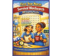 First Year Nurse Survival Wordsearch 100 Inspiring Puzzles: Uplifting Word Games to Renew Confidence, Spark Hope & Celebrate the Journey.