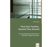First-Year Teacher, Second Time Around: An Autobiographical Self-Study Of Teaching In Higher Education
