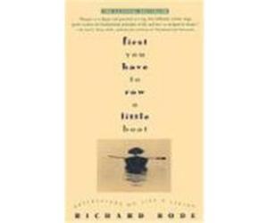 First You Have to Row a Little Boat Richard Bode (Auteur)