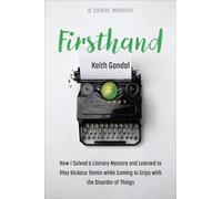 Firsthand: How I Solved a Literary Mystery and Learned to Play Kickass Tennis While Coming to Grips With the Disorder of Things