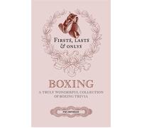 Firsts, Lasts & Onlys: Boxing A Truly Wonderful Collection of Boxing Trivia - Paul Donnelley - Pitch Publishing - ebook (ePub) - Livre