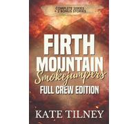 Firth Mountain Smokejumpers: Full Crew Edition: Complete Series plus 2 Bonus Romance Novellas