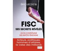 Fisc, ses secrets révélés Eric Lecocq (Auteur)