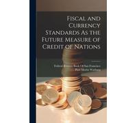 Fiscal And Currency Standards As The Future Measure Of Credit Of Nations